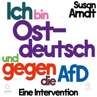 Ich bin ostdeutsch und gegen die AfD als Hörbuch