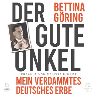 Der gute Onkel: Mein verdammtes deutsches Erbe als Hörbuch
