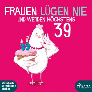Frauen lügen nie und werden höchstens 39 als Hörbuch