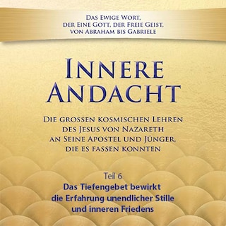 Innere Andacht - Teil 6 als Hörbuch