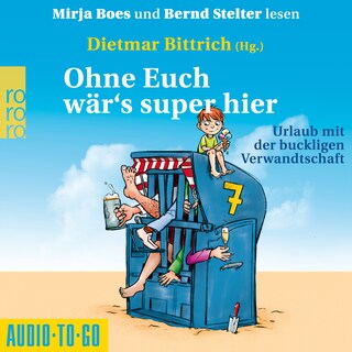 Ohne Euch wär's super hier - Urlaub mit der buckligen Verwandtschaft (Ungekürzt) als Hörbuch