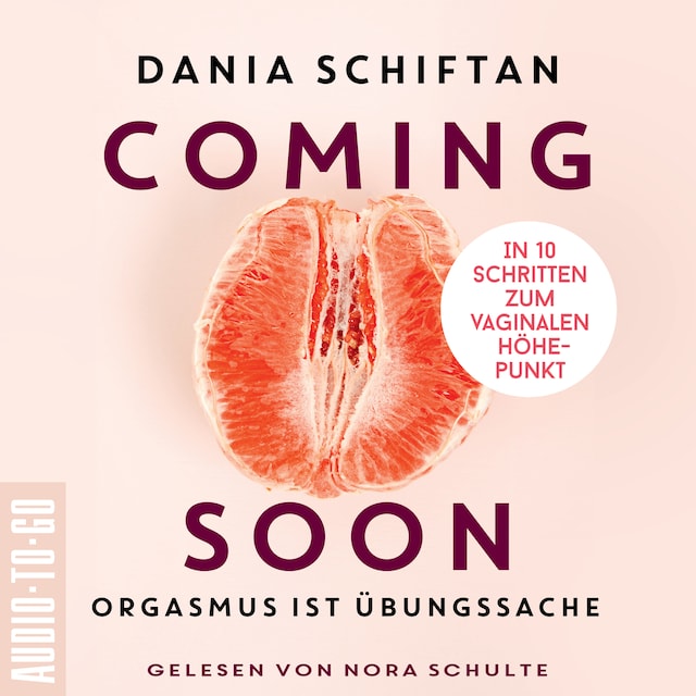 Buchcover für Coming Soon - Orgasmus ist Übungssache - In 10 Schritten zum vaginalen Höhepunkt (Ungekürzt)