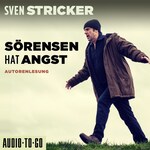 Sörensen hat Angst - Sörensen ermittelt, Band 1 (Ungekürzte Autorenlesung)