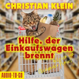 Hilfe, der Einkaufswagen brennt (ungekürzt) als Hörbuch