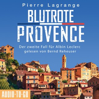 Blutrote Provence - Ein Fall für Commissaire Leclerc - Der zweite Fall für Albin Leclerc, Band 2 (Ungekürzt) als Hörbuch