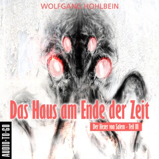Das Haus am Ende der Zeit - Der Hexer von Salem 3 (Gekürzt) als Hörbuch