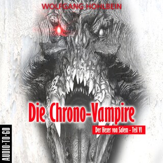 Die Chrono-Vampire - Der Hexer von Salem 6 (Gekürzt) als Hörbuch