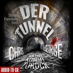 Der Tunnel - Nur einer kommt zurück (Ungekürzt)