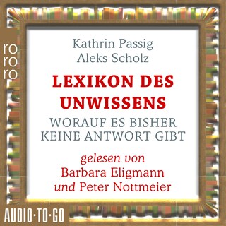 Lexikon des Unwissens - Worauf es bisher keine Antwort gibt (Ungekürzt) als Hörbuch
