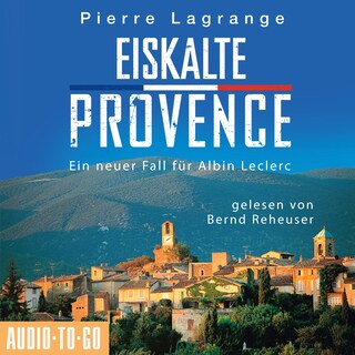 Eiskalte Provence - Ein Fall für Commissaire Leclerc - Der sechste Fall für Albin Leclerc, Band 6 (Ungekürzt) als Hörbuch