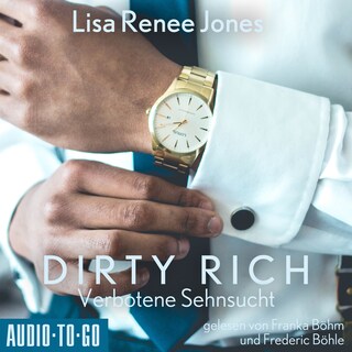 Verbotene Sehnsucht - Dirty Rich, Band 3 (ungekürzt) als Hörbuch