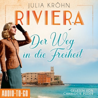 Riviera - Der Weg in die Freiheit - Die Riviera-Saga, Band 2 (ungekürzt) als Hörbuch