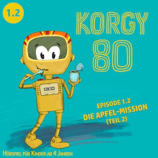Korgy 80, Episode: Die Apfel-Mission (Ungekürzt) als Hörbuch