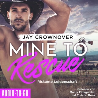 Mine to Rescue - Riskante Leidenschaft - Getaway-Romance-Reihe, Band 2 (ungekürzt) als Hörbuch