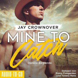 Mine to Catch - Dunkle Begierde - Getaway-Romance-Reihe, Band 3 (ungekürzt) als Hörbuch