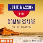 Ein Commissaire geht baden - Lucien Lefevre ermittelt, Band 2 (ungekürzt)