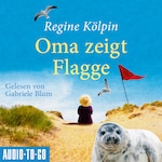 Oma zeigt Flagge - Omas für jede Lebenslage, Band 1 (ungekürzt)