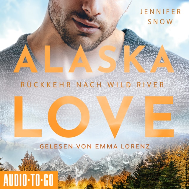 Book cover for Rückkehr nach Wild River - Alaska Love, Band 3 (ungekürzt)