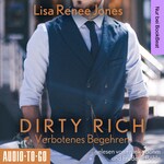 Verbotenes Begehren - Dirty Rich, Band 4 (ungekürzt)