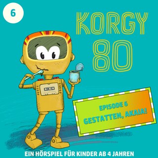Korgy 80, Episode 6: Gestatten, Akaia! (ungekürzt) bookCoverFor