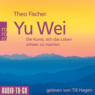 Yu Wei: Die Kunst, sich das Leben schwer zu machen (ungekürzt) als Hörbuch