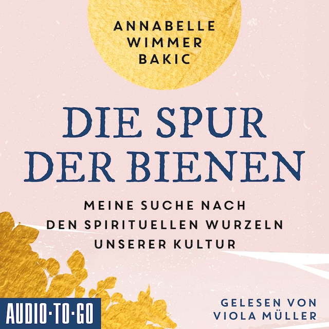 Book cover for Die Spur der Bienen - Meine Suche nach den spirituellen Wurzeln unserer Kultur (ungekürzt)