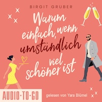 Warum einfach, wenn umständlich viel schöner ist (ungekürzt)