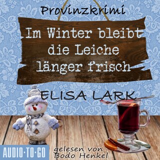 Im Winter bleibt die Leiche länger frisch - Der zweite Fall für den Karl Ramsauer - Karl Ramsauer, Band 2 (ungekürzt) als Hörbuch
