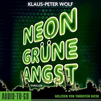 Neongrüne Angst (ungekürzt)