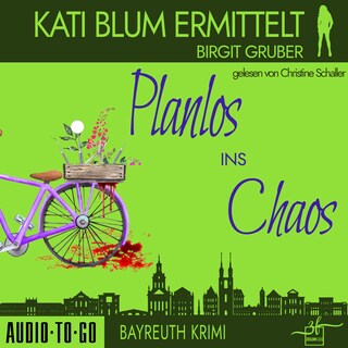 Planlos ins Chaos - Kati Blum ermittelt - Krimikomödie, Band 3 (ungekürzt) als Hörbuch