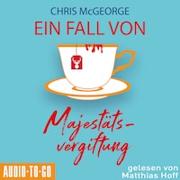 Ein Fall von Majestätsvergiftung (ungekürzt)