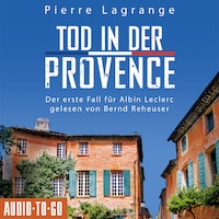 Tod in der Provence - Ein Fall für Commissaire Leclerc - Der erste Fall für Albin Leclerc, Band 1 (ungekürzt)
