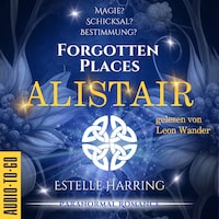 Alistair - Forgotten Places, Band 1 (ungekürzt)