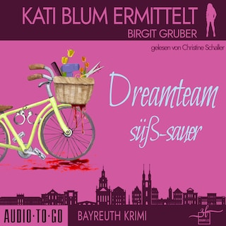 Dreamteam süßsauer - Kati Blum ermittelt, Band 5 (ungekürzt) als Hörbuch