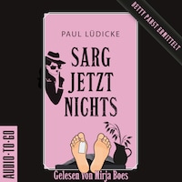Sarg jetzt nichts - Betty-Pabst - Ein Bestatter-Krimi zum Totlachen, Band 2 (ungekürzt)
