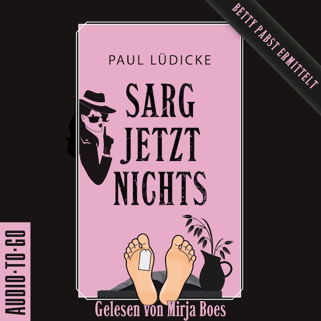 Okładka książki dla Sarg jetzt nichts - Betty-Pabst - Ein Bestatter-Krimi zum Totlachen, Band 2 (ungekürzt)