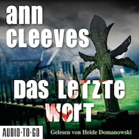 Das letzte Wort - Vera Stanhope ermittelt, Band 4 (ungekürzt)