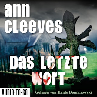 Das letzte Wort - Vera Stanhope ermittelt, Band 4 (ungekürzt) als Hörbuch