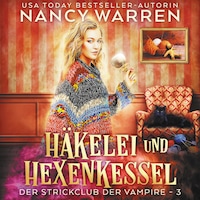 Häkelei und Hexenkessel - Strickclub der Vampire, Band 3 (ungekürzt)