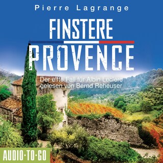 Finstere Provence - Ein Fall für Commissaire Leclerc - Der elfte Fall für Albin Leclerc, Band 11 (ungekürzt) als Hörbuch