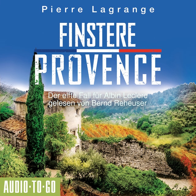 Copertina del libro per Finstere Provence - Ein Fall für Commissaire Leclerc - Der elfte Fall für Albin Leclerc, Band 11 (ungekürzt)