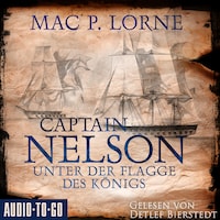 Captain Nelson - Unter der Flagge des Königs - Lord Nelson - Über alle Meere, Band 1 (ungekürzt)