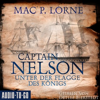 Captain Nelson - Unter der Flagge des Königs - Lord Nelson - Über alle Meere, Band 1 (ungekürzt) als Hörbuch