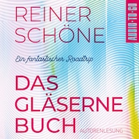 Das Gläserne Buch - Ein fantastischer Roadtrip (Ungekürzte Autorenlesung)