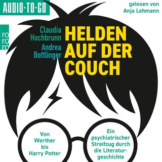 Helden auf der Couch - Von Werther bis Harry Potter - ein psychiatrischer Streifzug durch die Literaturgeschichte (ungekürzt) als Hörbuch