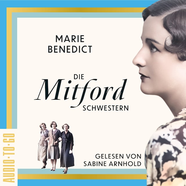 Okładka książki dla Die Mitford-Schwestern - Starke Frauen im Schatten der Weltgeschichte, Band 6 (ungekürzt)