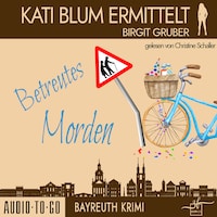 Betreutes Morden - Kati Blum ermittelt, Band 9 (ungekürzt)