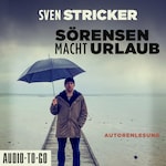 Sörensen macht Urlaub - Sörensen ermittelt, Band 5 (ungekürzt)