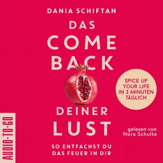 Das Comeback deiner Lust - So entfachst du das Feuer in dir - Spice up Your Life in 3 Minuten täglich (ungekürzt) als Hörbuch