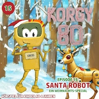 Korgy 80, Episode 15: Santa Robot - Ein Weihnachts-Special